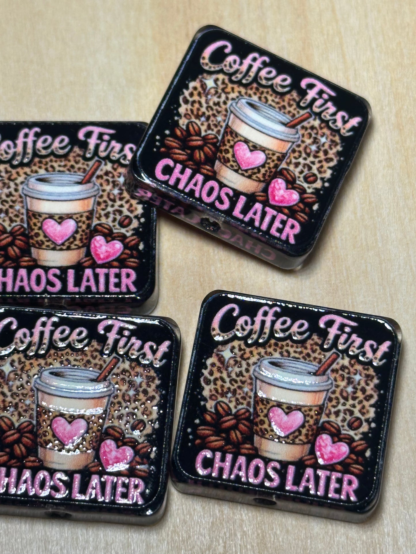 Coffee first - Chaos Later acrylic focal bead- set of 2/ focal bead/ pen beading / keychain bead