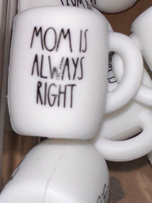 Mom is always right/ Coffee mug Focal Bead/ beadable pen/ momma / Silicone  bead/ coffee cup/ keychain bead/ boss/ mothers day